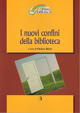 Libro nuovi confini della biblioteca. Verso un servizio culturale integrato che si apre al territorio di  - ean 9788870757101 - Editrice Bibliografica
