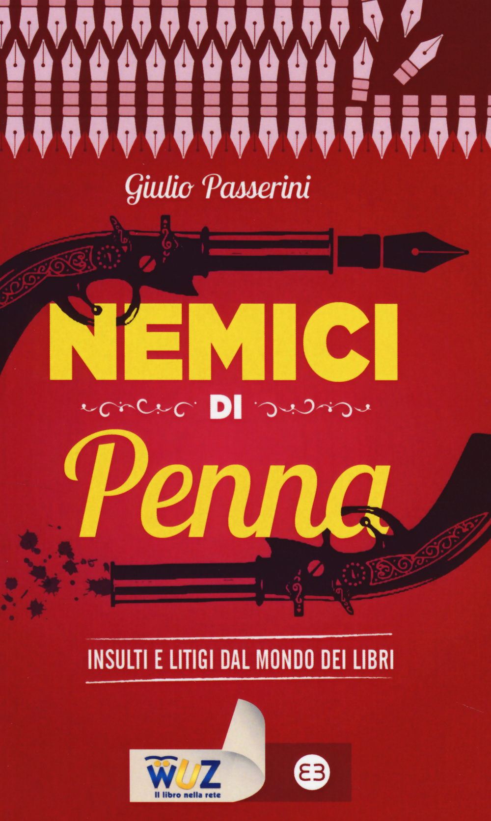 Libro Nemici di penna. Insulti e litigi dal mondo dei libri di Giulio Passerini - ean 9788870757620 - Editrice Bibliografica