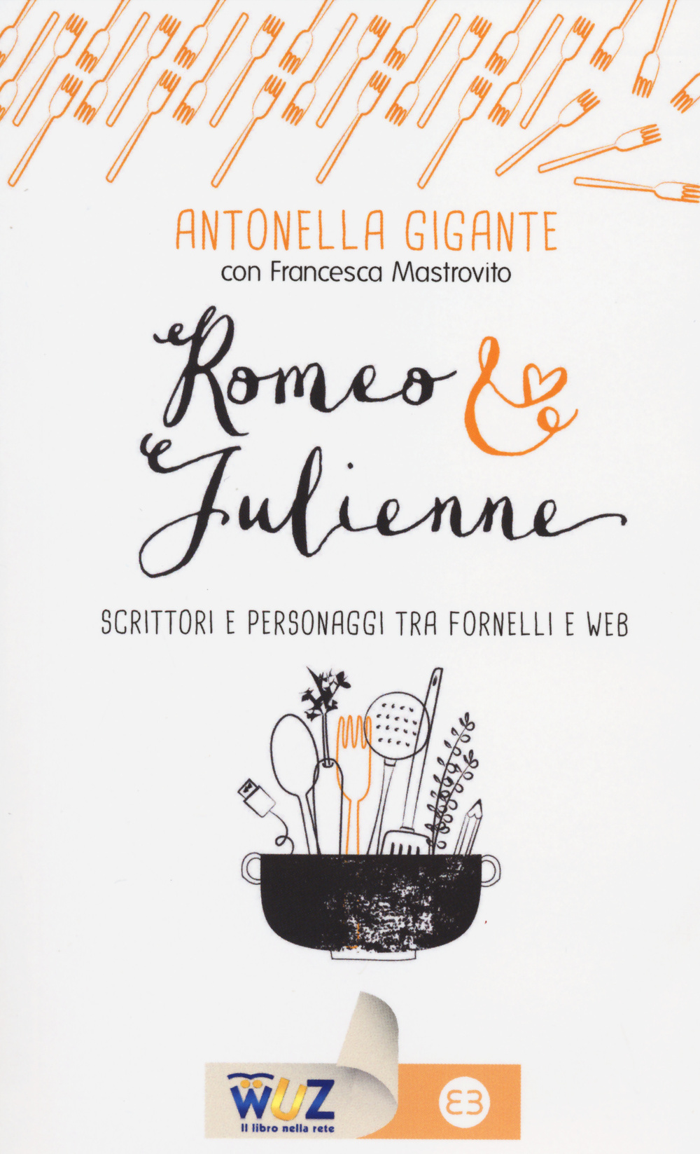 Libro Romeo & Julienne. Scrittori e personaggi tra fornelli e web di Antonella Gigante; Francesca Mastrovito - ean 9788870757750 - Editrice Bibliografica