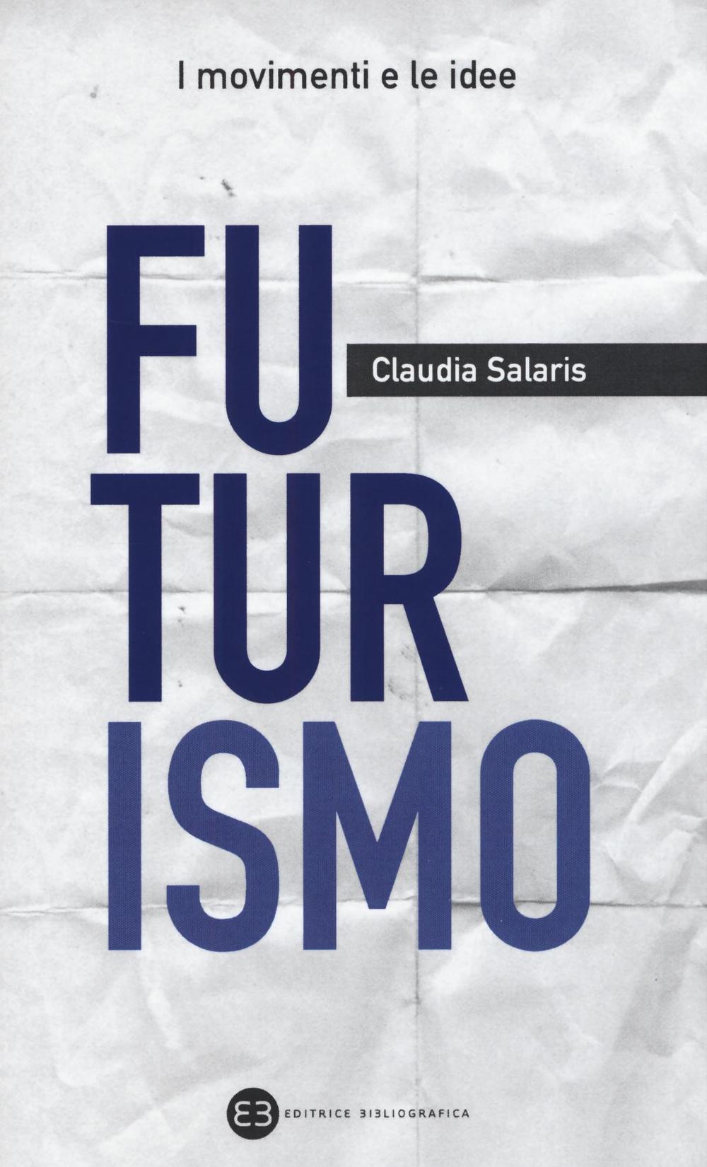 Libro Futurismo di Claudia Salaris - ean 9788870758757 - Editrice Bibliografica