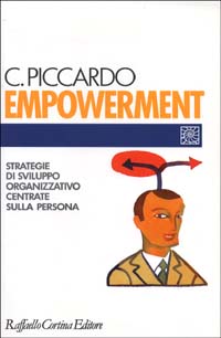 Libro Empowerment. Strategie di sviluppo organizzativo centrate sulla persona di Claudia Piccardo - ean 9788870783247 - Raffaello Cortina Editore