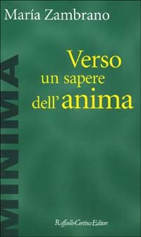 Libro Verso un sapere dell'anima di María Zambrano - ean 9788870784176 - Raffaello Cortina Editore