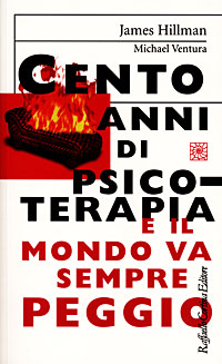 Libro Cento anni di psicoterapia e il mondo va sempre peggio di James Hillman; Michael Ventura - ean 9788870785074 - Raffaello Cortina Editore