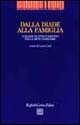 Libro Dalla diade alla famiglia. I legami di attaccamento nella rete familiare di Lucia Carli - ean 9788870785807 - Raffaello Cortina Editore