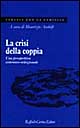 Libro crisi della coppia. Una prospettiva sistemico-relazionale di Maurizio Andolfi - ean 9788870786057 - Raffaello Cortina Editore