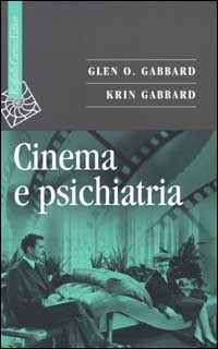 Libro Cinema e psichiatria di Glen O. Gabbard; Krin Gabbard - ean 9788870786170 - Raffaello Cortina Editore