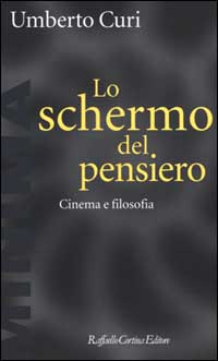 Libro schermo del pensiero. Cinema e filosofia di Umberto Curi - ean 9788870786224 - Raffaello Cortina Editore
