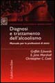 Libro Diagnosi e trattamento dell'alcolismo. Manuale per le professioni di aiuto di Griffith Edwards; E. Jane Marshall; Christopher C. Cook - ean 9788870786408 - Raffaello Cortina Editore