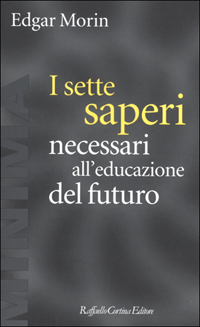 Libro sette saperi necessari all'educazione del futuro di Edgar Morin - ean 9788870786989 - Raffaello Cortina Editore