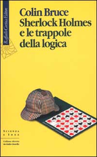 Libro Sherlock Holmes e le trappole della logica di Colin Bruce - ean 9788870787122 - Raffaello Cortina Editore
