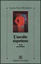 Libro ascolto rispettoso. Scritti psicoanalitici di Luciana Nissim Momigliano - ean 9788870787313 - Raffaello Cortina Editore