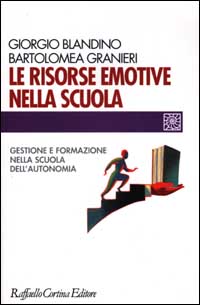 Libro risorse emotive nella scuola. Gestione e formazione nella scuola dell'autonomia di Giorgio Blandino; Bartolomea Granieri - ean 9788870787368 - Raffaello Cortina Editore