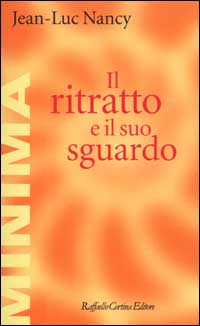 Libro ritratto e il suo sguardo di Jean-Luc Nancy - ean 9788870787382 - Raffaello Cortina Editore