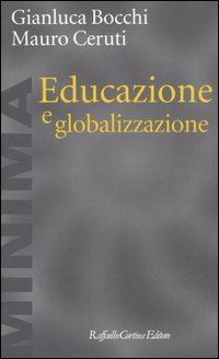 Libro Educazione e globalizzazione di Gianluca Bocchi; Mauro Ceruti - ean 9788870788655 - Raffaello Cortina Editore