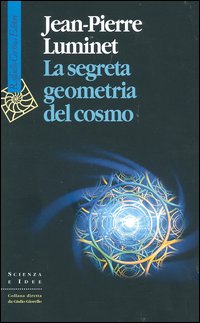Libro segreta geometria del cosmo di Jean-Pierre Luminet - ean 9788870788846 - Raffaello Cortina Editore