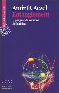Libro Entanglement. Il più grande mistero della fisica di Amir D. Aczel - ean 9788870788860 - Raffaello Cortina Editore
