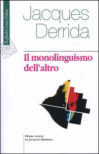 Libro monolinguismo dell'altro o la protesi d'origine di Jacques Derrida - ean 9788870788907 - Raffaello Cortina Editore