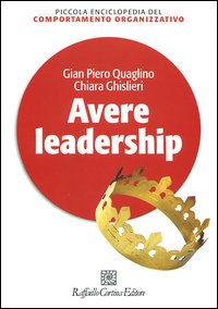 Libro Avere leadership di Gian Piero Quaglino; Chiara Ghislieri - ean 9788870788976 - Raffaello Cortina Editore