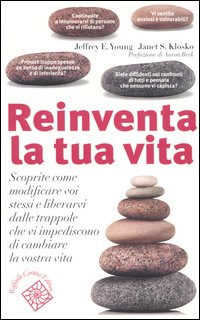 Libro Reinventa la tua vita. Scoprite come modificare voi stessi e liberarvi dalle trappole che vi impediscono di cambiare la vostra vita di Jeffrey E. Young; Janet S. Klosko - ean 9788870789096 - Raffaello Cortina Editore