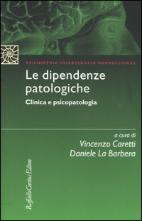 Libro dipendenze patologiche. Clinica e psicopatologia di  - ean 9788870789300 - Raffaello Cortina Editore
