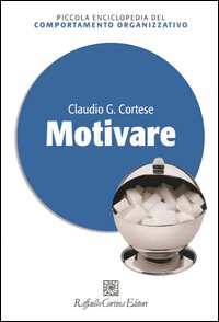 Libro Motivare di Claudio G. Cortese - ean 9788870789492 - Raffaello Cortina Editore