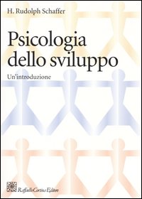 Libro Psicologia dello sviluppo. Un'introduzione di H. Rudolph Schaffer - ean 9788870789638 - Raffaello Cortina Editore