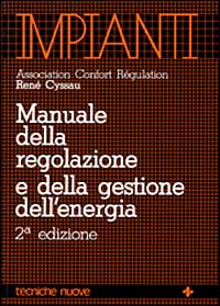 Libro Manuale della regolazione e della gestione dell'energia di René Cyssau - ean 9788870815696 - Tecniche Nuove