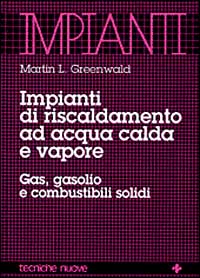 Libro Impianti di riscaldamento ad acqua calda e vapore. Gas