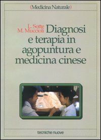 Libro Diagnosi e terapia in agopuntura e medicina cinese. Trattamento delle principali malattie con agopuntura