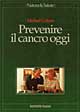 Libro Prevenire il cancro oggi di Michael Colgan - ean 9788870819496 - Tecniche Nuove