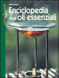 Libro Enciclopedia degli olii essenziali di Julia Lawless - ean 9788870819526 - Tecniche Nuove