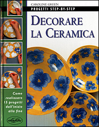 Libro Decorare la ceramica di Caroline Green - ean 9788870826876 - Idea Libri