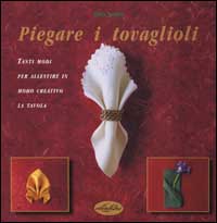Libro Piegare i tovaglioli di Chris Jordan - ean 9788870827248 - Idea Libri