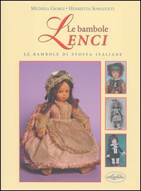 Libro bambole Lenci. Le bambole di stoffa italiane di Michela Giorgi; Henrietta Somalvico - ean 9788870827941 - Idea Libri