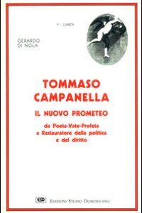 Libro Tommaso Campanella il nuovo Prometeo. Da poeta-vate-profeta a restauratore della politica e del diritto di Gerardo Di Nola - ean 9788870941555 - ESD-Edizioni Studio Domenicano