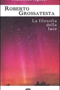 Libro Roberto Grossatesta. La filosofia della luce di Francesco Agnoli - ean 9788870946598 - ESD-Edizioni Studio Domenicano