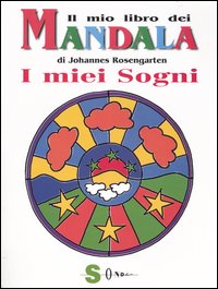 Libro mio libro dei mandala. I miei sogni di Johannes Rosengarten - ean 9788871063959 - Sonda