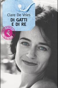 Libro Di gatti e di re di Clare De Vries - ean 9788871081878 - Feltrinelli