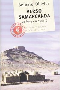 Libro Verso Samarcanda. La lunga marcia II di Bernard Ollivier - ean 9788871081885 - Feltrinelli