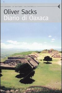 Libro Diario di Oaxaca di Oliver Sacks - ean 9788871081915 - Feltrinelli