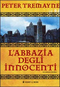 Libro abbazia degli innocenti. Le inchieste di sorella Fidelma di Peter Tremayne - ean 9788871334769 - Hobby & Work Publishing