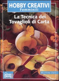 Libro tecnica dei tovaglioli di carta di Martina Zars - ean 9788871335339 - Hobby & Work Publishing