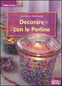 Libro Decorare con le perline di Susanne Helmold - ean 9788871335353 - Hobby & Work Publishing