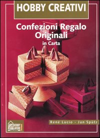 Libro Confezioni regalo originali in carta di René Lucio; Jan Spütz - ean 9788871335841 - Hobby & Work Publishing
