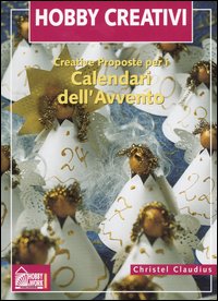 Libro Creative proposte per i calendari dell'Avvento di Christel Claudius - ean 9788871335865 - Hobby & Work Publishing