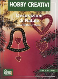 Libro Decorazioni di Natale con l'effetto vetro di Irene Fackler - ean 9788871335872 - Hobby & Work Publishing