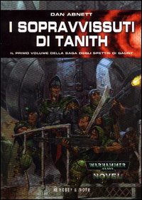 Libro sopravvissuti di Tanith. Gli spettri di Gaunt di Dan Abnett - ean 9788871335957 - Hobby & Work Publishing
