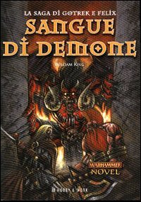 Libro Sangue di demone. La saga di Gotrek e Felix di William King - ean 9788871336794 - Hobby & Work Publishing