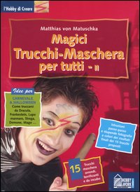 Libro Magici trucchi. Maschera per tutti di Matthias von Matuschka - ean 9788871336893 - Hobby & Work Publishing