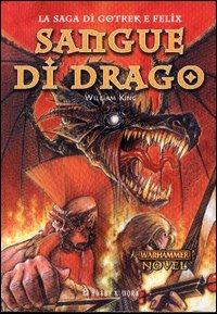 Libro Sangue di drago. La saga di Gotrek e Felix di William King - ean 9788871337135 - Hobby & Work Publishing